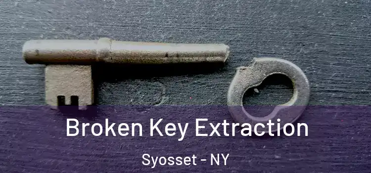  Broken Key Extraction Syosset - NY